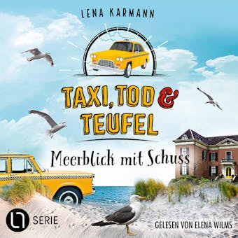 Meerblick mit Schuss - Taxi, Tod und Teufel, Folge 11 (UngekÃ¼rzt) - Lena Karmann