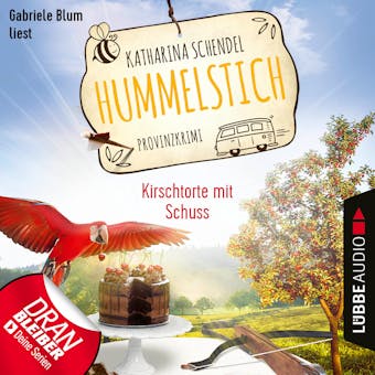 Kirschtorte mit Schuss - Hummelstich - Provinzkrimi, Folge 7 (UngekÃ¼rzt) - Katharina Schendel