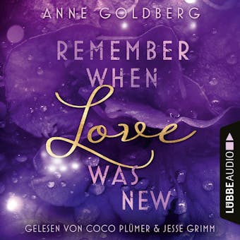Remember when Love was new - Second Chances, Teil 2 (UngekÃ¼rzt) - Anne Goldberg