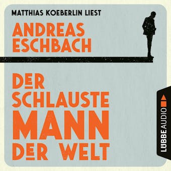 Der schlauste Mann der Welt (Gekürzt) - Andreas Eschbach