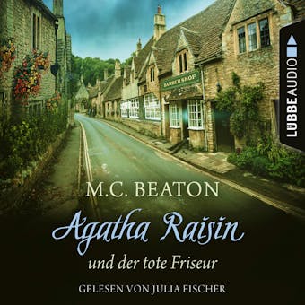 Agatha Raisin und der tote Friseur - Agatha Raisin, Teil 8 (GekÃ¼rzt) - M. C. Beaton