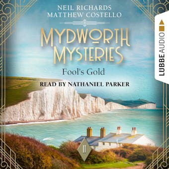 Fool's Gold - Mydworth Mysteries - A Cosy Historical Mystery Series, Episode 11 (Unabridged) - Matthew Costello, Neil Richards