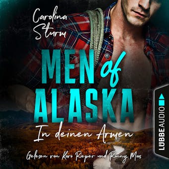 Men of Alaska - In deinen Armen (UngekÃ¼rzt) - Carolina Sturm