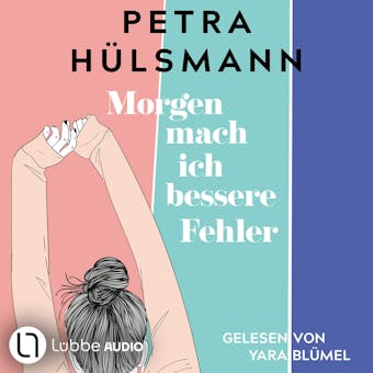 Morgen mach ich bessere Fehler (GekÃ¼rzt) - Petra HÃ¼lsmann