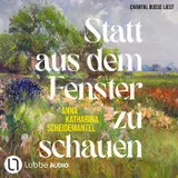Cover von Statt aus dem Fenster zu schauen (Ungekürzt)
