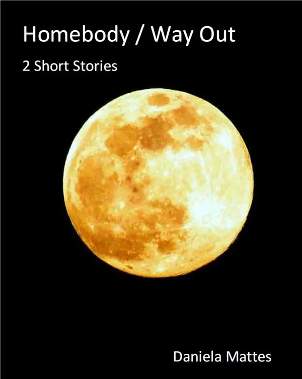 Homebody / Way out : 2 Short Stories