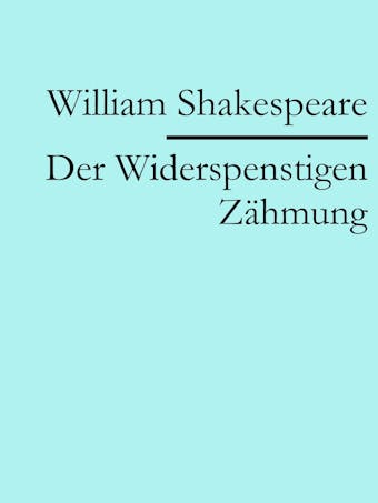 Der Widerspenstigen Zähmung - William Shakespeare