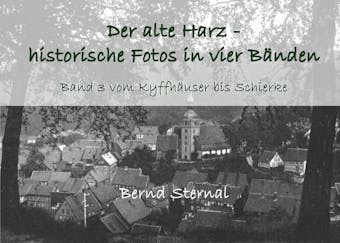 Der alte Harz - historische Fotos in vier Bänden - Bernd Sternal
