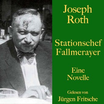 Joseph Roth: Stationschef Fallmerayer: Eine Novelle. Ungekürzt gelesen - Joseph Roth