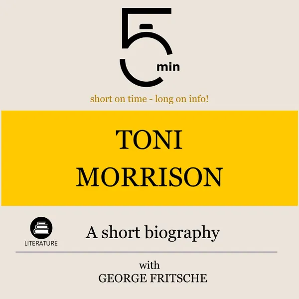 Toni Morrison: A short biography : 5 Minutes: Short on time - long on info!