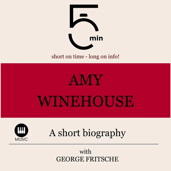 Amy Winehouse: A short biography : 5 Minutes: Short on time - long on info!