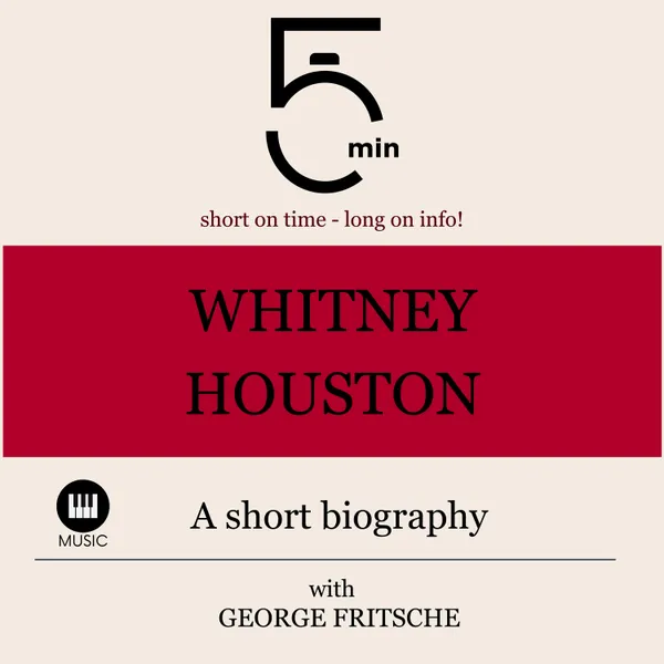 Whitney Houston: A short biography : 5 Minutes: Short on time - long on info!
