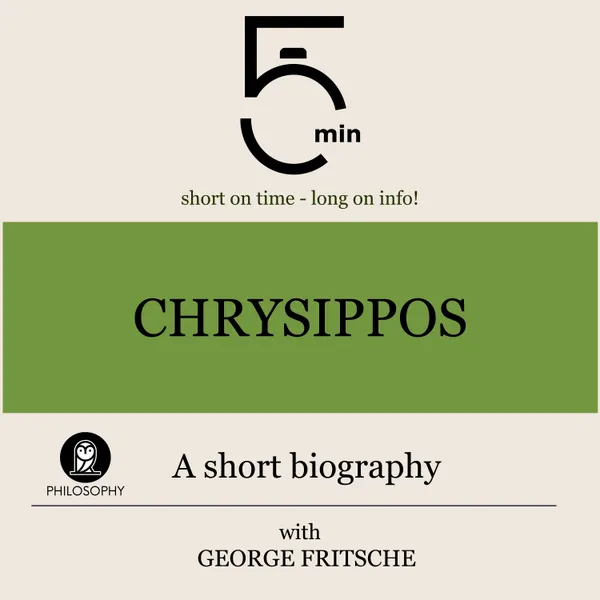 Chrysippos: A short biography : 5 Minutes: Short on time - long on info!