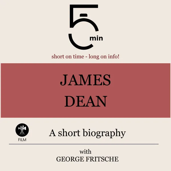 James Dean: A short biography : 5 Minutes: Short on time - long on info!