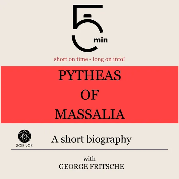 Pytheas of Massalia: A short biography : 5 Minutes: Short on time – long on info!