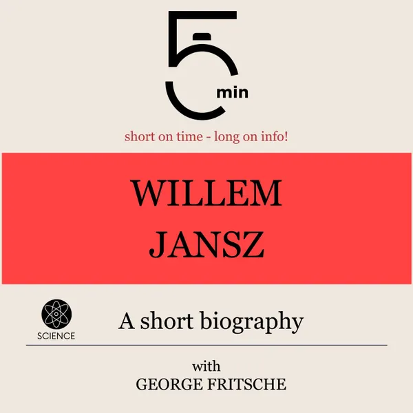 Willem Jansz: A short biography : 5 Minutes: Short on time – long on info!