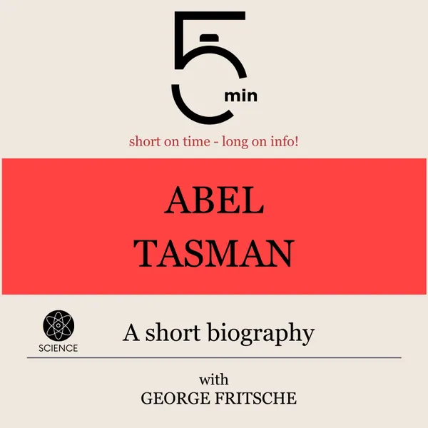 Abel Tasman: A short biography : 5 Minutes: Short on time – long on info!