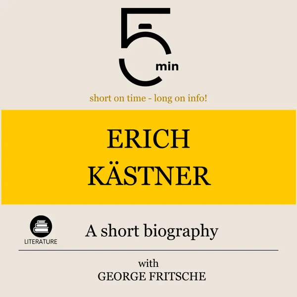 Erich Kästner: A short biography : 5 Minutes: Short on time – long on info!