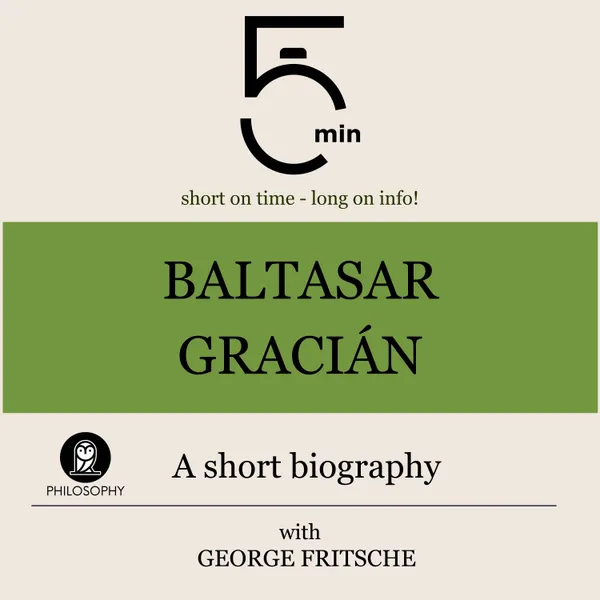 Baltasar Gracián: A short biography : 5 Minutes: Short on time – long on info!