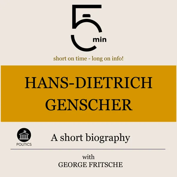 Hans-Dietrich Genscher: A short biography : 5 Minutes: Short on time – long on info!