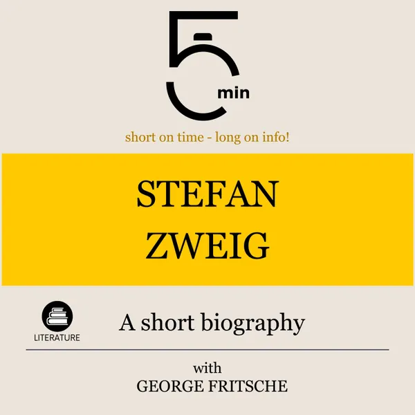 Stefan Zweig: A short biography : 5 Minutes: Short on time – long on info!