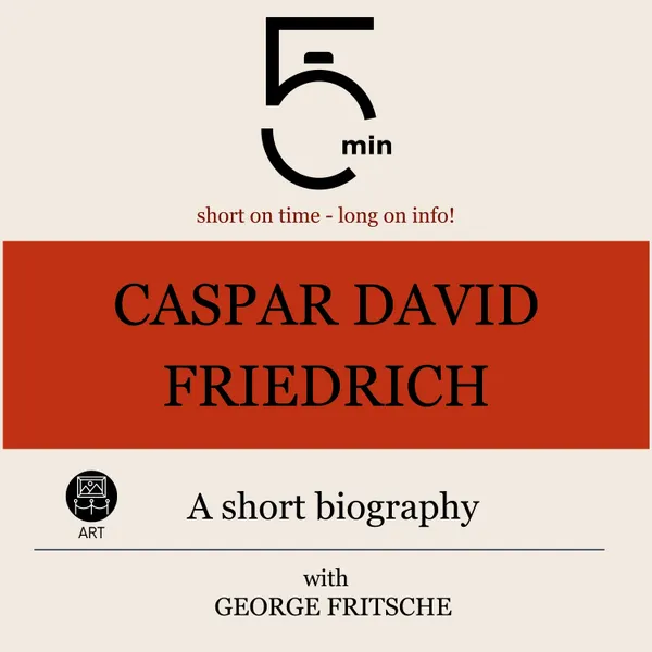 Caspar David Friedrich: A short biography : 5 Minutes: Short on time – long on info!
