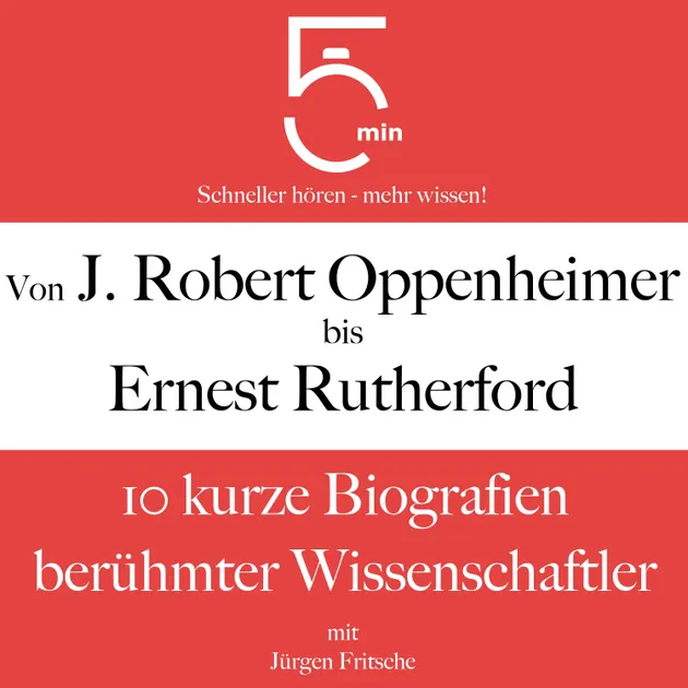 Von J. Robert Oppenheimer Bis Ernest Rutherford 10 Kurze Biografien