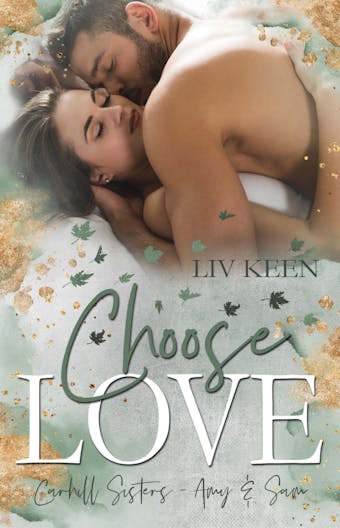 Choose Love: Carhill Sisters: Amy & Sam - Liv Keen, Kathrin Lichters