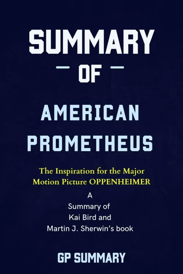 Summary Of American Prometheus The Triumph And Tragedy Of J. Robert