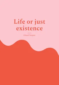 Life or just existence : Am satisfied?