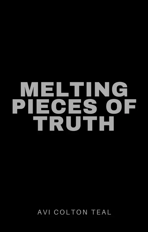 melting pieces of truth