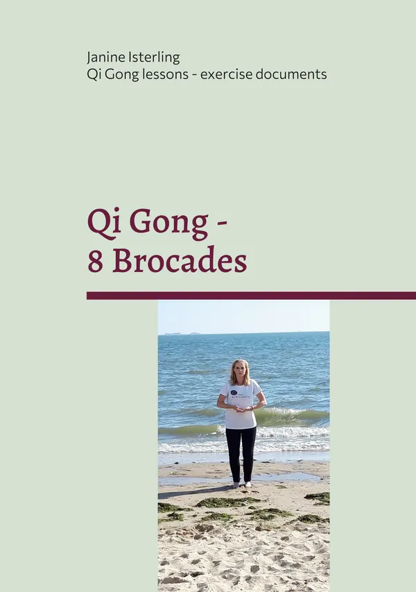 Qi Gong - 8 Brocades : Qi Gong Lessons with Janine Isterling