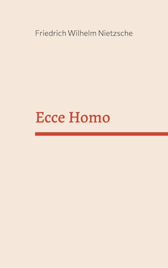 Ecce Homo - Friedrich Wilhelm Nietzsche