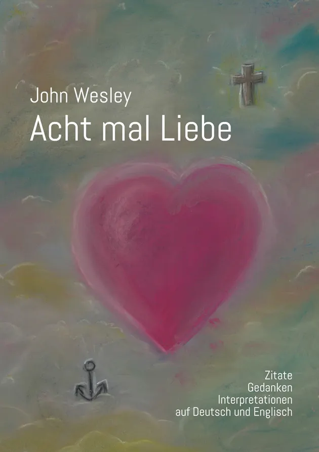 John Wesley - Acht mal Liebe : Zitate, Gedanken, Interpretationen auf ...