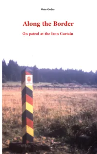 Along the Border : On patrol at the Iron Curtain