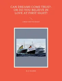 Can Dreams Come True?-Or Do You Believe In Love At First Sight! : A Book with Two Stories!