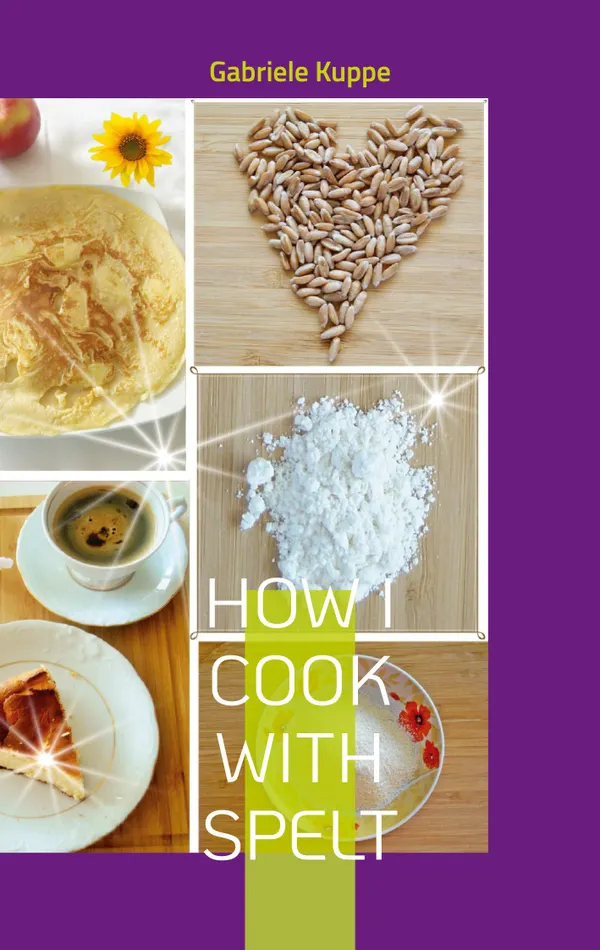 How I cook with spelt