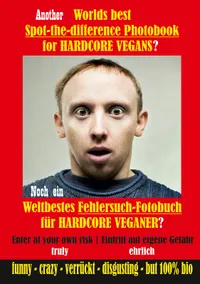 Another Worlds best Spot-the-difference Photobook for HARDCORE VEGANS : Noch ein Weltbestes Fehlersuch-Fotobuch für HARDCORE VEGANER