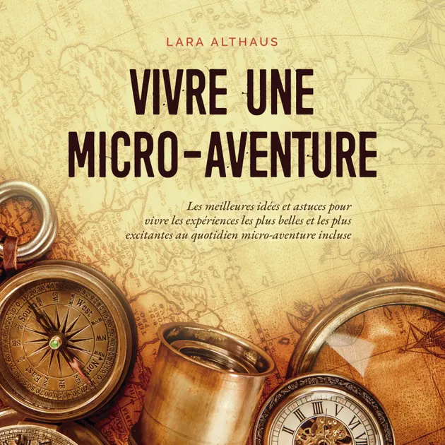 Vivre une micro-aventure Les meilleures idées et astuces pour vivre les ...