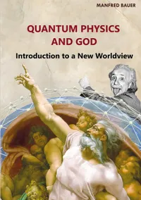 Quantum Physics and God : Introduction to a New Worldview