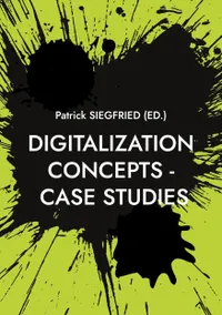 Digitalization Concepts - Case Studies : AI-Artificial Intelligence, ChatGPT, Urban Manufacturing, Space Tourism, Self-Service-Checkouts, Omnichannel, Hyperpersonalization, Social-Media