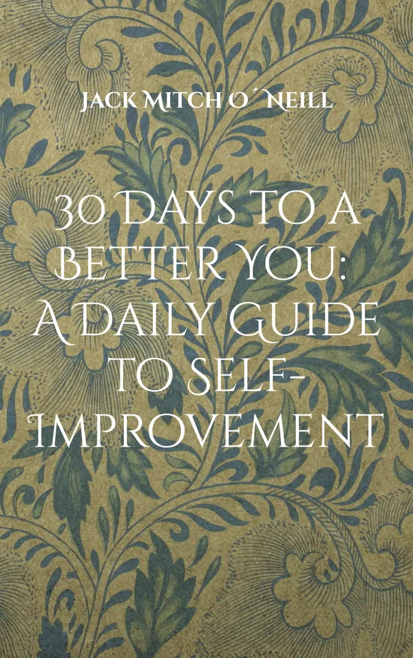 30 Days to a Better You: A Daily Guide to Self-Improvement