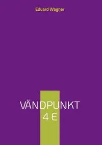 Vändpunkt 4 E : ller min synvinkel