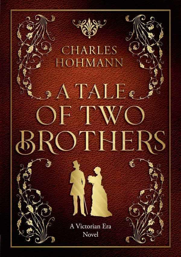 A Tale of Two Brothers : A Victorian Era Novel