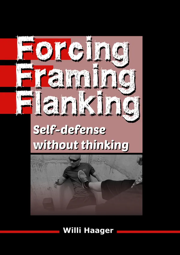 Forcing, Framing, Flanking : Self-defense without thinking