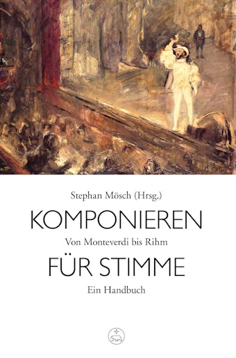 Komponieren für Stimme: Von Monteverdi bis Rihm. Ein Handbuch - Stephan Mösch