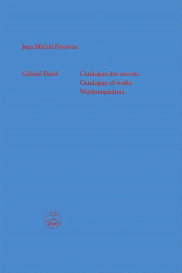 Gabriel Fauré - Catalogue des œuvres (Catalogue of works / Werkverzeichnis)
