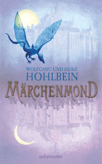 Märchenmond: Märchenmond Band 1 - Heike Hohlbein, Wolfgang Hohlbein