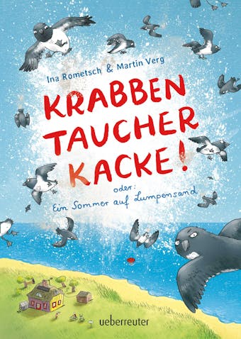 Krabbentaucherkacke: oder: Ein Sommer auf Lumpensand - Ina Rometsch, Martin Verg