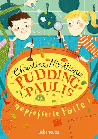 Pudding-Paulis gepfefferte FÃ¤lle: Pudding-Paul rÃ¼hrt um / Pudding-Paul deckt auf - Christine NÃ¶stlinger